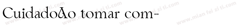 CuidadoAo tomar com字体转换